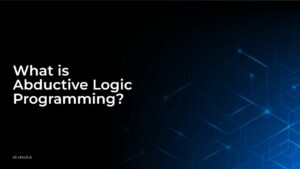 What is Abductive Logic Programming?
