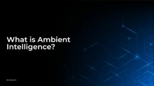 What is Ambient Intelligence?