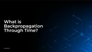 What is Backpropagation Through Time?