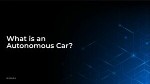 What is an Autonomous Car?
