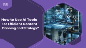 How to Use AI Tools for Efficient Content Planning and Strategy?
