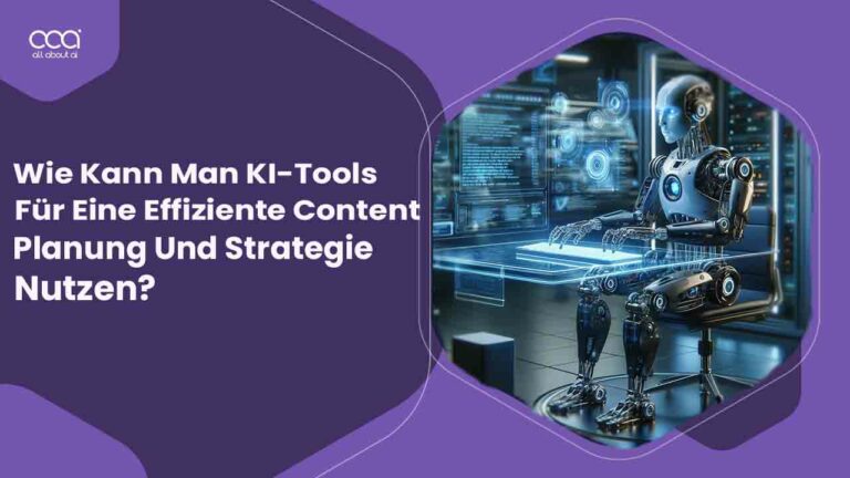 Wie-Kann-Man-KI-Tools-Für-Eine-Effiziente-Content-Planung-Und-Strategie-Nutzen