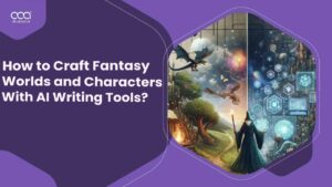 How to Craft Fantasy Worlds and Characters with AI Writing Tools in Brazil for 2024?