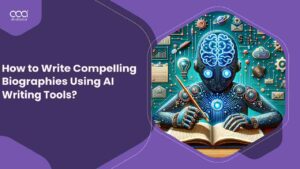 How to Write Compelling Biographies Using AI Writing Tools in Brazil for 2024?