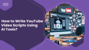 How to Write YouTube Video Scripts Using AI Tools?