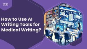 How to Use AI Writing Tools for Medical Writing in Brazil for 2024?