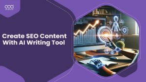 How to Create SEO Content With AI Writing Tools in UK?