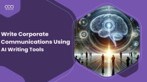 How to Use AI Tools for Writing Effective Corporate Communications in UK?