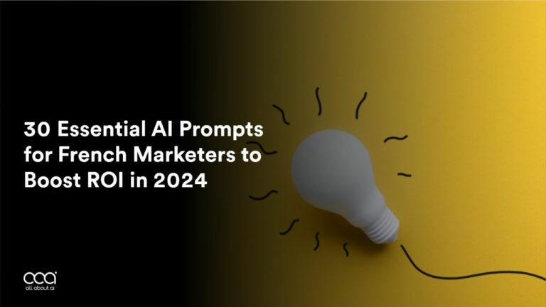 30 Essential AI Prompts for French Marketers to Boost ROI in 2024