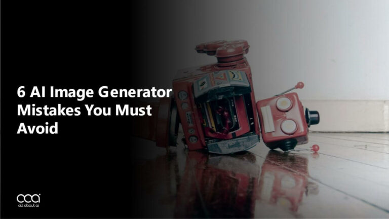 6-AI-Image-Generator-Mistakes-You-Must-Avoid-in-2024