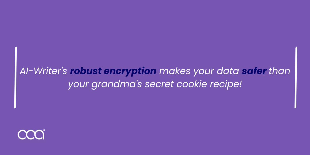 With-AI-Writer's-robust-encryption,-your-data-is-safer-than-your-grandma's-secret-cookie-recipe! 