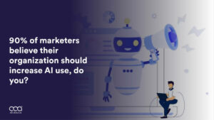 90-percent-of-marketers-believe-their-organization-should-increase-ai-use