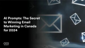 AI Prompts: The Secret to Winning Email Marketing in Canada for 2024