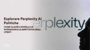 Esplorare Perplexity AI Politiche: Come Claude 3 modella le interazioni e le aspettative degli utenti