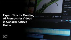 Expert Tips for Creating AI Prompts for Videos in Canada: A 2024 Guide