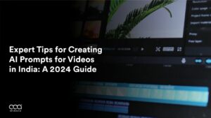 Expert Tips for Creating AI Prompts for Videos in India: A 2024 Guide