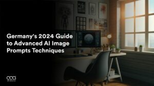 Germany’s 2024 Guide to Advanced AI Image Prompts Techniques