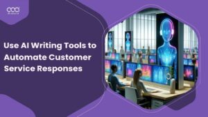 How to Use AI Writing Tools to Automate Customer Service Responses?