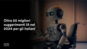 Oltre 55 migliori suggerimenti IA nel 2024 per gli italiani