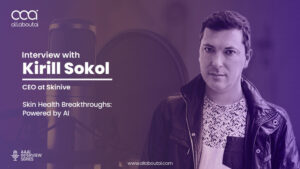 Revolutionizing Skin Care: Kirill Sokol of Skinive on AI and the Power of Patience