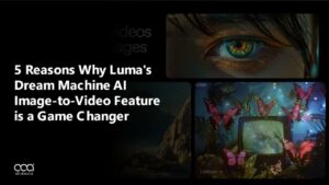 5 Reasons Why Luma’s Dream Machine AI Image-to-Video Feature is a Game Changer