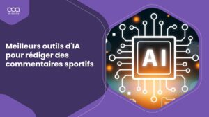 +9 meilleurs outils d’IA pour rédiger des commentaires sportifs dans France pour 2024