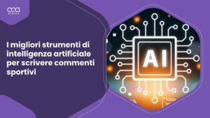 +9 migliori strumenti di intelligenza artificiale per scrivere commenti sportivi in Italia per il 2024