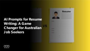 AI Prompts for Resume Writing: A Game Changer for Australian Job Seekers