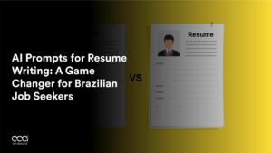 AI Prompts for Resume Writing: A Game Changer for Brazilian Job Seekers