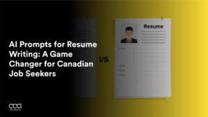 AI Prompts for Resume Writing: A Game Changer for Canadian Job Seekers