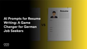 AI Prompts for Resume Writing: A Game Changer for German Job Seekers