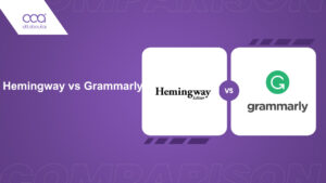 Hemingway Editor vs Grammarly: Lequel est fait pour vous? [2024]