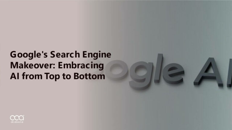 Googles-Search-Engine-Makeover-Embracing-AI-from-Top-to-Bottom