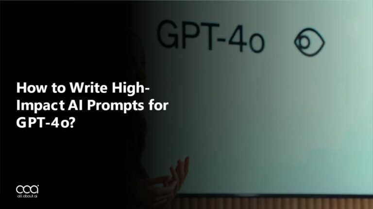 How to Write High-Impact AI Prompts for GPT-4o?