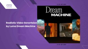 How to Use Luma Dream Machine for Realistic Video Generation?