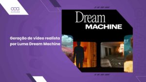 Como usar a Luma Dream Machine para geração de vídeo realista?