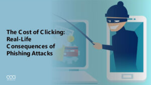 Le Coût du Clic: Conséquences Réelles des Attaques de Phishing