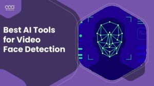 Best AI Tools for Video Face Detection for 2024
