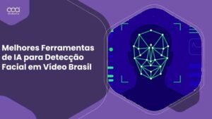 Melhores Ferramentas de IA para Detecção Facial em Vídeo Brasil para 2024