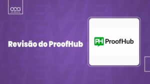 Revisão do ProofHub 2024: Ferramenta de Gerenciamento de Projetos
