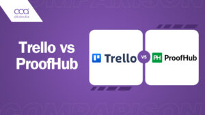 Trello vs ProofHub: Which is Right For You? [2024]