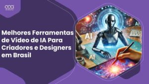 10 Melhores Ferramentas de Vídeo de IA Para Criadores e Designers em Brasil para 2024