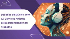 Desafios da Música com AI: Como os Artistas Estão Defendendo Seu Trabalho