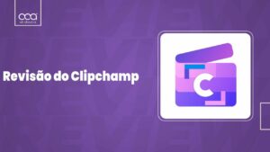 Revisão do Clipchamp: Ferramenta de Edição de Vídeo Baseada na Web